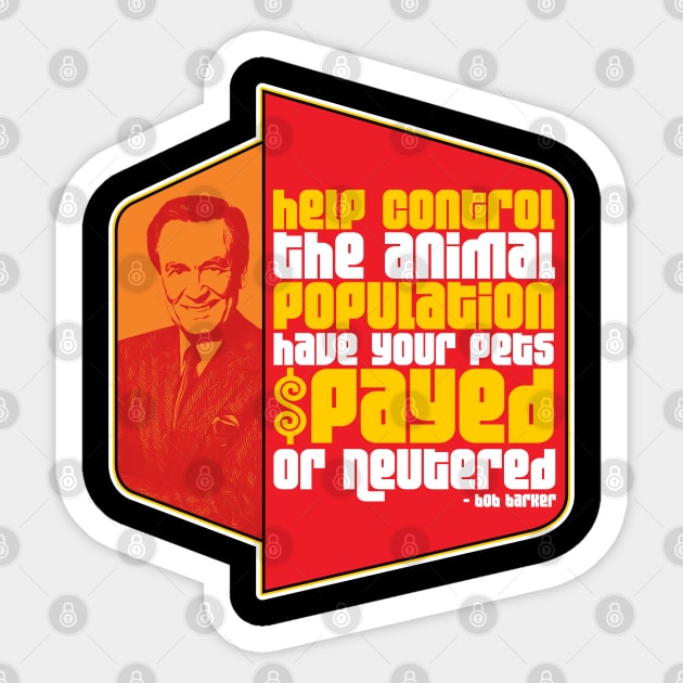 "...Have Your Pets Spayed or Neutered" Bob Barker Quote Sticker by darklordpug